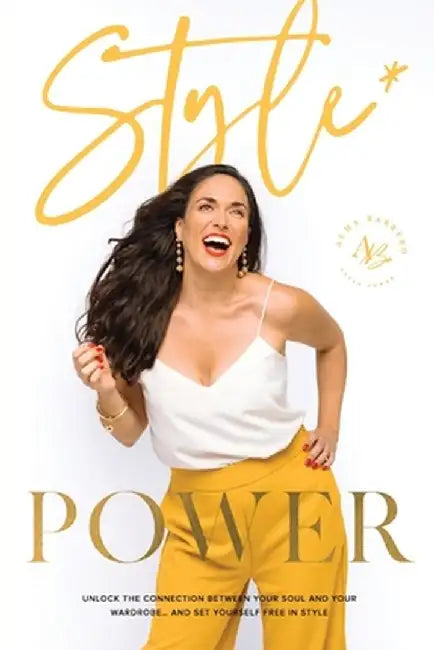Style Power: Unlock the Connection Between Your Soul and Your Wardrobe... And Set Yourself Free in Style by Alma Barrero