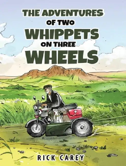 The Adventures of Two Whippets on Three Wheels by Rick Carey