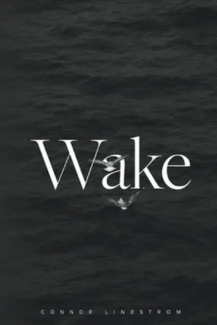 Wake by Connor Lindstrom