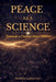 Peace As A Science: Towards A Unified Peace Theory by Michelle Lightworker