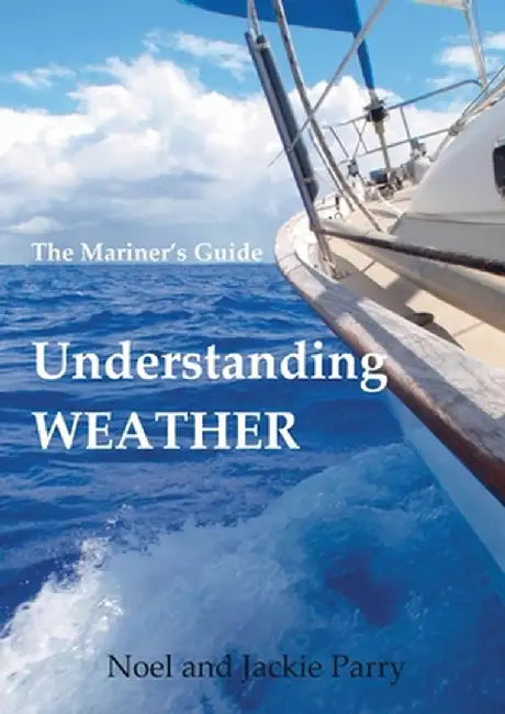 Understanding Weather: The Mariner's Guide by Jackie Parry