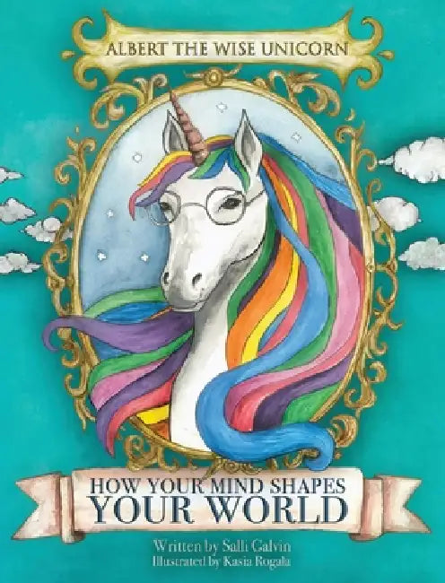 Albert The Wise Unicorn by Salli Galvin, Kasia Rogala
