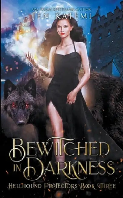 Bewitched in Darkness: A Steamy Paranormal Witches & Shifter Romance by Jen Katemi