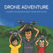 Drone Adventure: Children's rhyming book about drone safety rules by Chris Mather