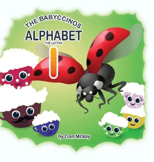 The Babyccinos Alphabet The Letter I by Dan McKay