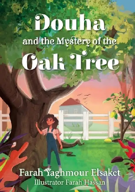 Douha and the Mystery of the Oak Tree by Farah Yaghmour Elsaket