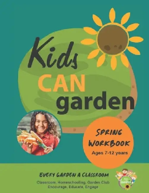 Kids CAN Garden: Spring Workbook by Denis Ziino