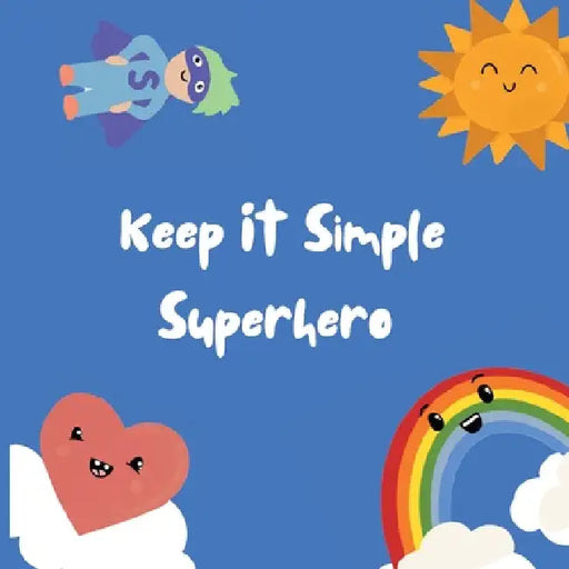 Keep It Simple Superhero by Nicole Eeles