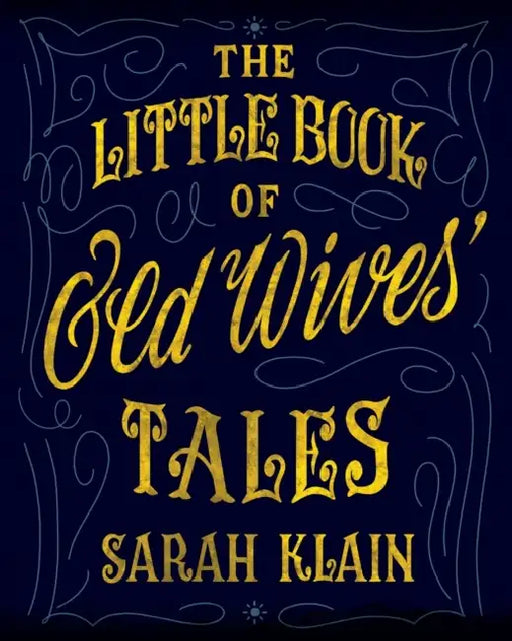 The Little Book Of Old Wives' Tales by Sarah Klain