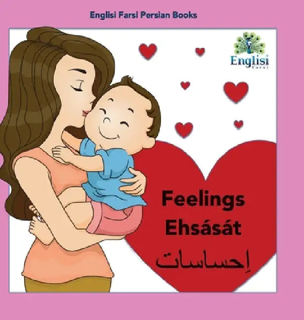 Persian Feelings Ehsását: In Persian, English & Finglisi: Feelings Ehsását by Mona Kiani