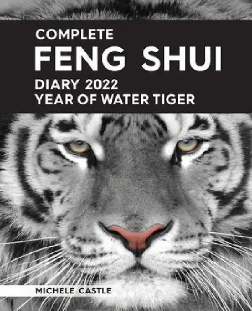 Complete Feng Shui Diary 2022 Year of Water Tiger by Michele Castle