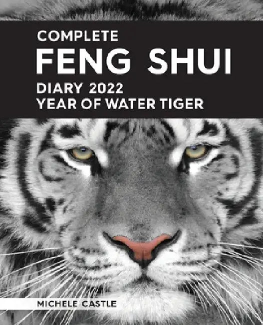 Complete Feng Shui Diary 2022 Year of Water Tiger by Michele Castle