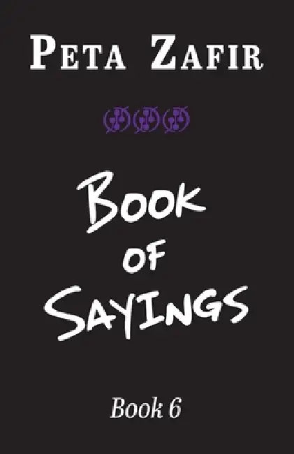 Book of Sayings Book 6 by Peta Zafir