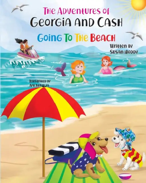 The Adventures Of Georgia and Cash: Going To The Beach by Susan Hoddy