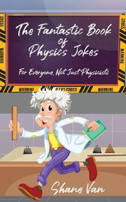 The Fantastic Book of Physics Jokes: For Everyone, Not Just Physicists by Amy Sprinks