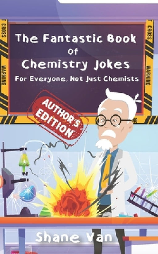 The Fantastic Book of Chemistry Jokes: For Everyone, Not Just Chemists by Amy Sprinks