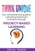 Think Unique: Your comprehensive guide to cultivating tomorrow's innovators through PROJECT-BASED LEARNING by Ortal Green