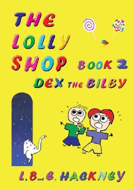 The Lolly Shop Book 2: Dex the Bilby by L. Hackney