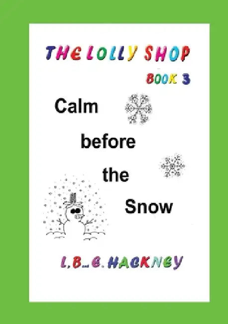 The Lolly Shop, Calm before the Snow: Calm before the Snow by L. B. E. Hackney