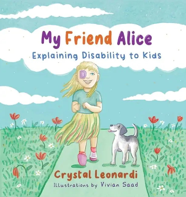 My Friend Alice, Explaining Disability to Kids by Crystal Leonardi
