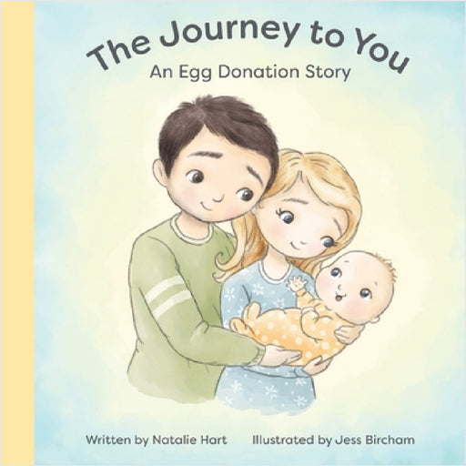The Journey to You: An Egg Donation Story by Natalie Hart, Jess Bircham