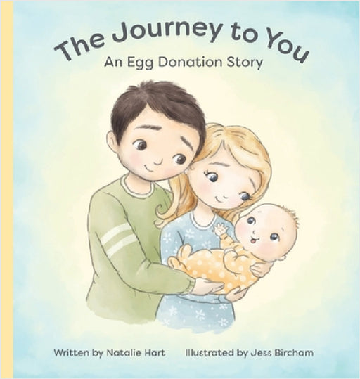 The Journey to You: An Egg Donation Story by Natalie Hart, Jess Bircham