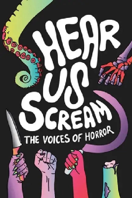 Hear Us Scream: The Voices of Horror Volume One by Catherine Benstead