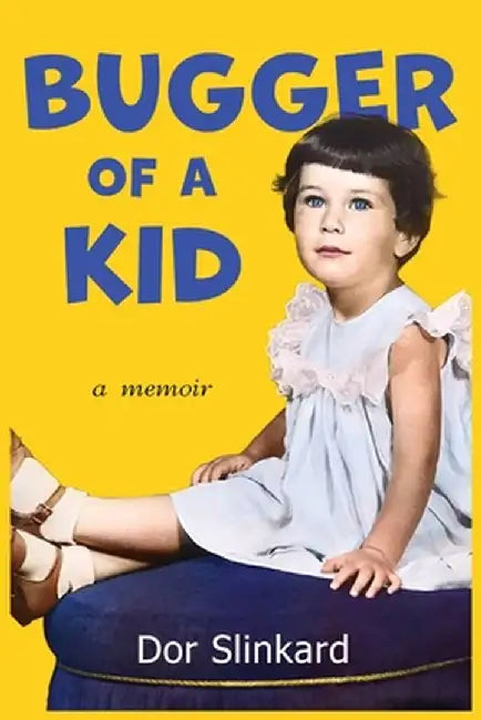 Bugger of a Kid by Dor Slinkard