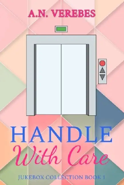 Handle With Care by A. N. Verebes