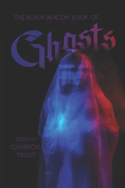 The Black Beacon Book of Ghosts by Meg Wright