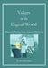 Values in the Digital World: Ethics and Practices that Underpin Wellbeing by John Bellavance