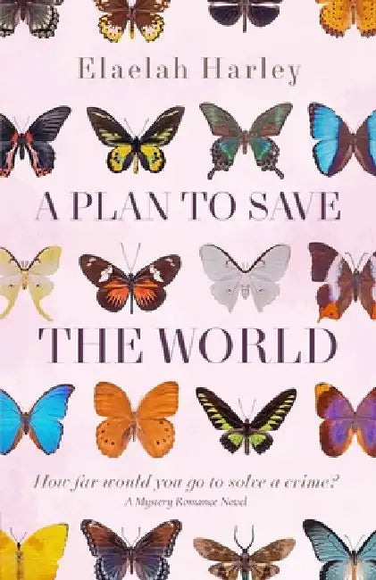 A Plan to Save the World by Elaelah Harley