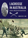 Lacrosse in Australia: Lambton L. Mount and the Foundation Years by Doug W. Fox