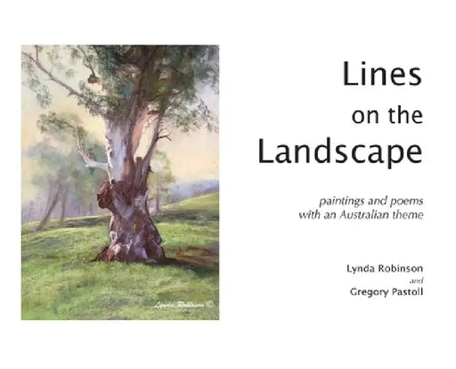 Lines on the Landscape: Paintings and Poems with an Australian Theme by Lynda Robinson