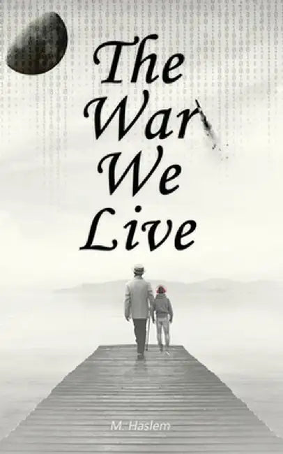 The War We Live by Matt Haslem