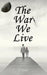 The War We Live by Matt Haslem