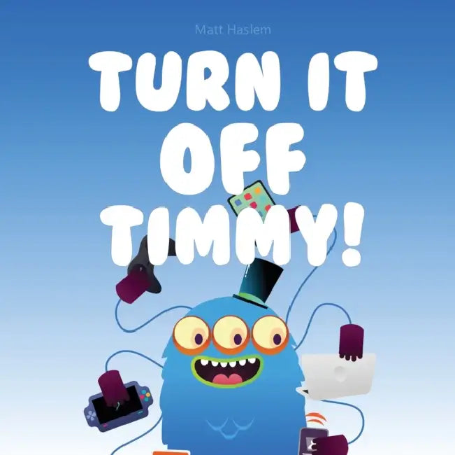 Turn It Off Timmy by Matt Haslem