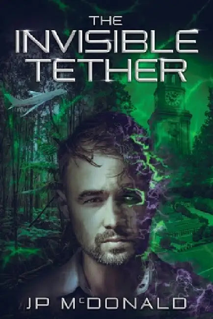 The Invisible Tether by Jp McDonald