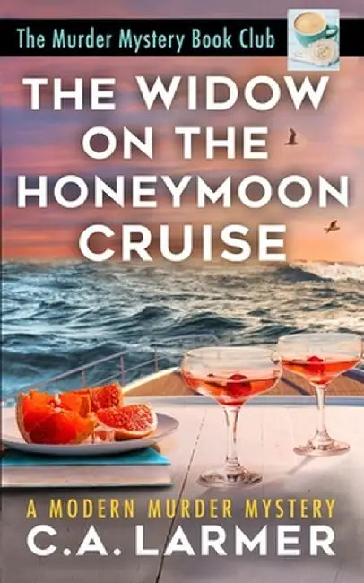 The Widow on the Honeymoon Cruise by C. a. Larmer