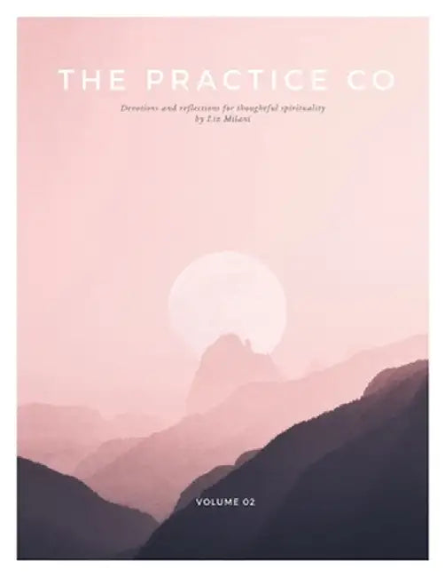 The Practice Co Devotional - Volume Two by Liz Milani