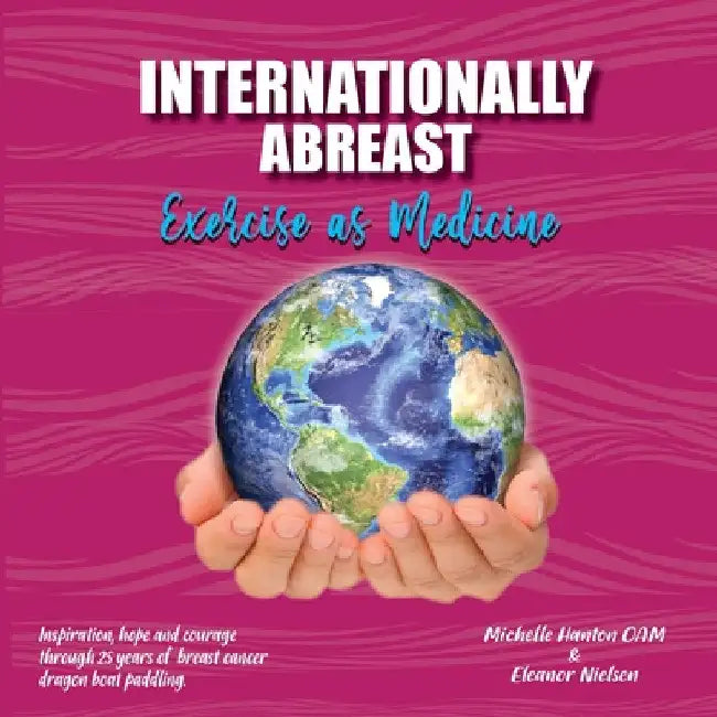 Internationally Abreast - Exercise as Medicine by Michelle Hanton