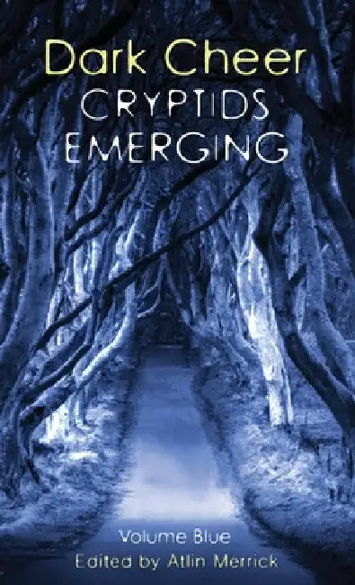 Dark Cheer: Cryptids Emerging - Volume Blue by Atlin Merrick