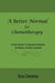 A Better Normal for Chemotherapy: Your Guide to Rediscovering Intimacy After Cancer by Tess Devèze