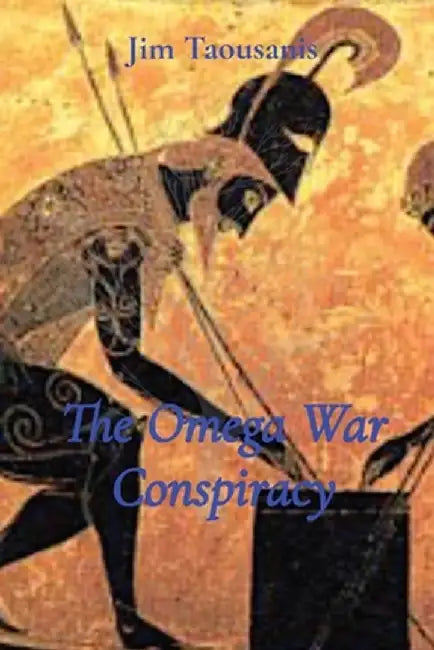 The Omega War Conspiracy by Jim Taousanis