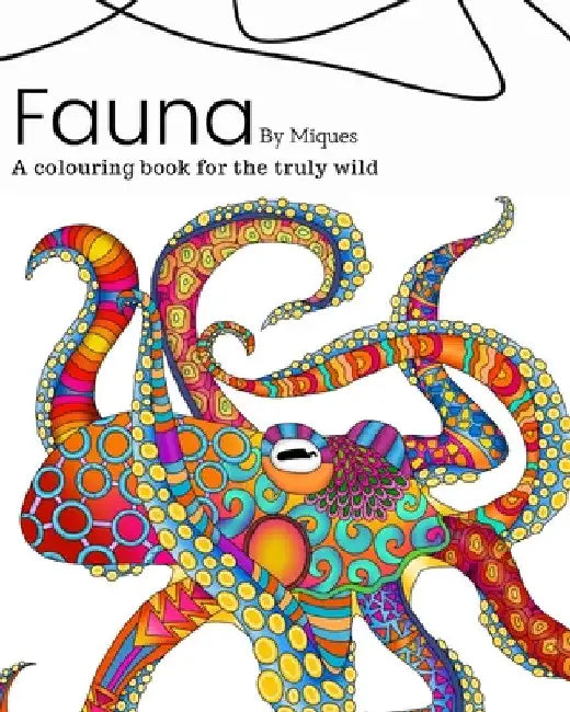 Fauna: A colouring book for the truly wild by Miques