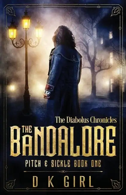 The Bandalore - Pitch & Sickle Book One by D. K. Girl