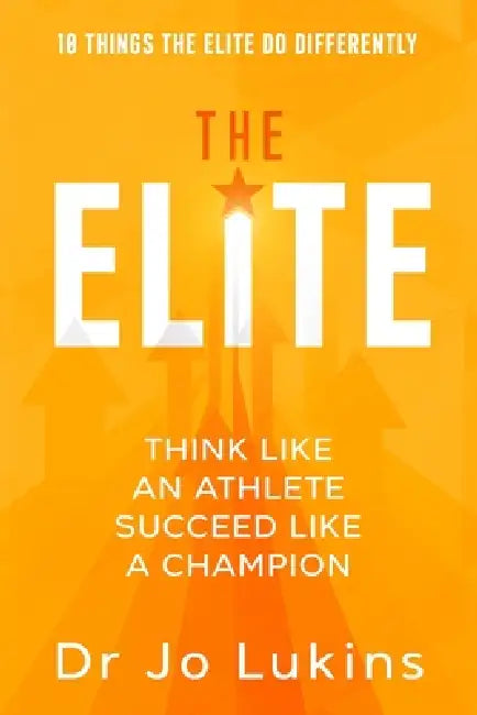 The Elite: Think Like an Athlete Succeed Like a Champion (High Performance Thinking) by Jo Lukins, Johnathan Thurston