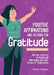 Daily Affirmations and Actions for Gratitude: Practice Positivity, Happiness and Mindfulness with Daily Rituals of Thankfulness by Kathy Shanks