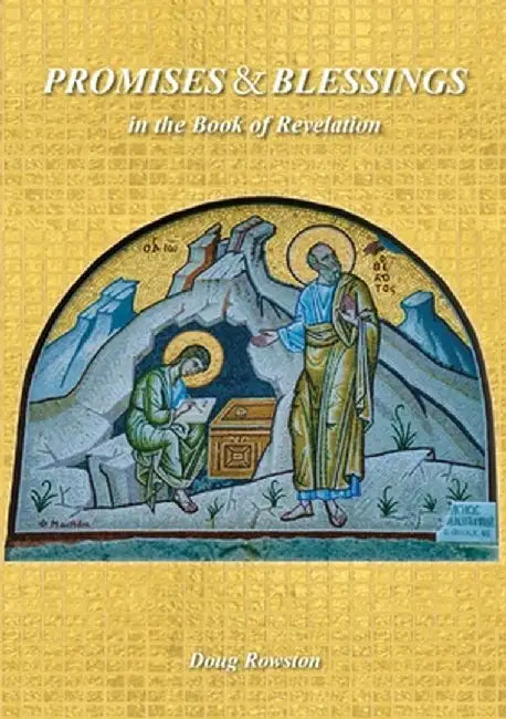PROMISES & BLESSINGS in the Book of Revelation by Doug Rowston