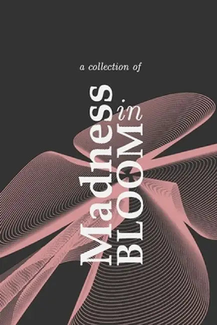 Madness in Bloom by Ross Watkins